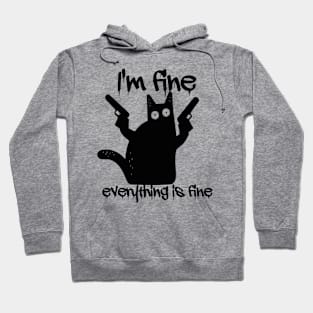 everything is fine -It's Fine Cat Hoodie